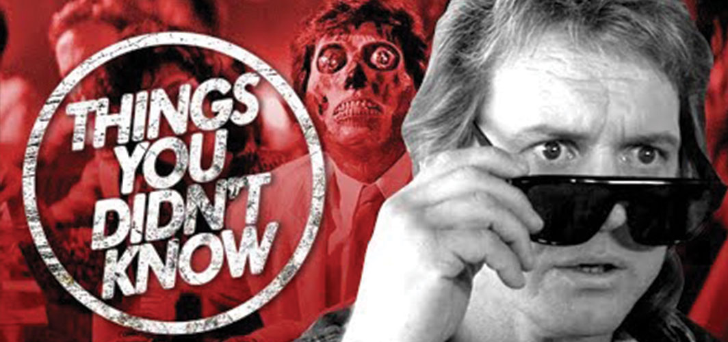 7 Things You (Probably) Didn't Know About They Live