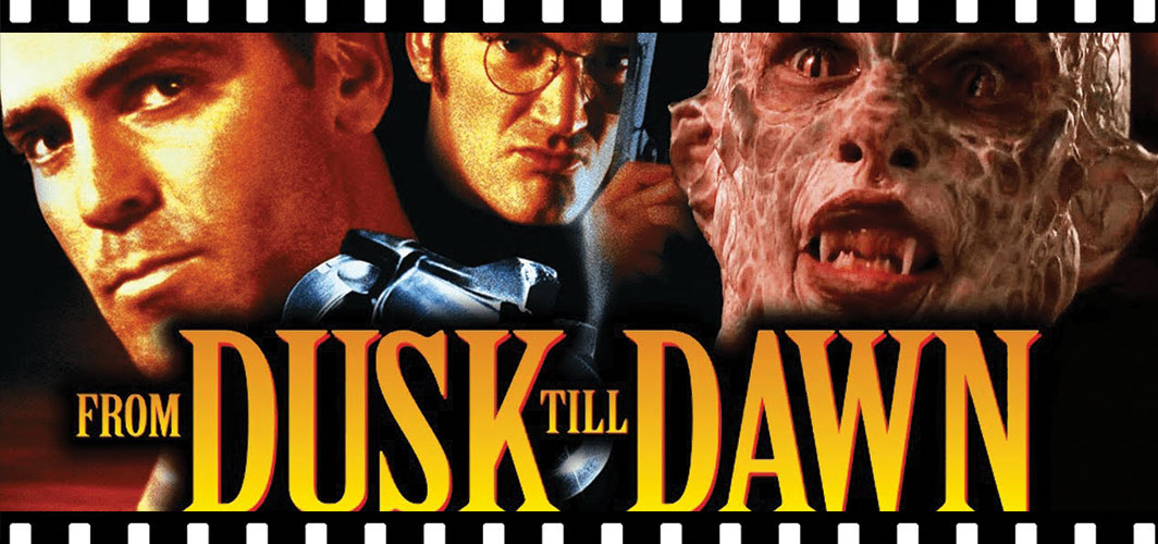 What Makes FROM DUSK TILL DAWN So Special?