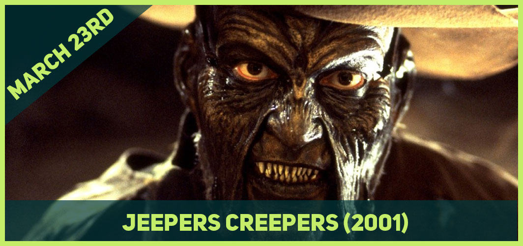 13 Epic Horror Dates to add to Your Calendar - March 23rd – Jeepers Creepers (2001) – Horror Land