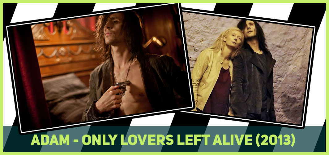 Adam - Only Lovers Left Alive (2013) - Top 20 Horror Goth Characters in Film